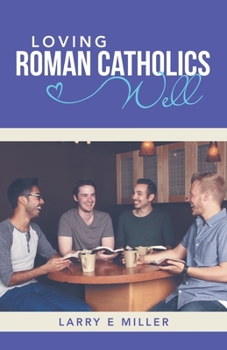 Paperback Loving Roman Catholics Well Book