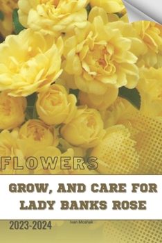 Paperback Grow, and Care For Lady Banks Rose: Become flowers expert Book
