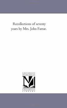 Paperback Recollections of Seventy Years by Mrs. John Farrar. Book