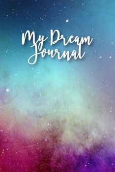 Paperback My Dream Journal: 120 pages dream diary/notebook - Universe - Galaxy - Sky Book