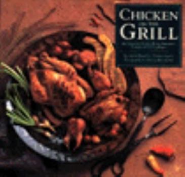 Paperback Chicken on the Grill: Recipes for Chicken, Duck, Pheasant, Turkey and Other Birds Book
