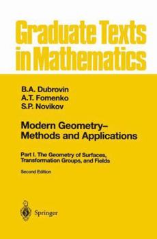 Hardcover Modern Geometry -- Methods and Applications: Part I: The Geometry of Surfaces, Transformation Groups, and Fields Book