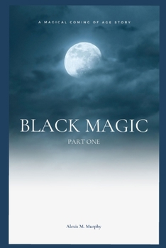 Paperback Black Magic: A Magical Coming Of Age Story Book