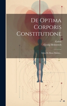 Hardcover De Optima Corporis Constitutione: Idem De Bono Habitu... [Greek] Book