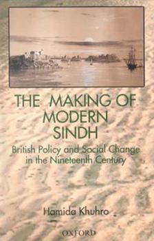 The Making of Modern Sindh: British Policy and Social Change in the Nineteenth Century