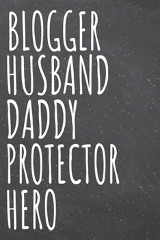 Blogger Husband Daddy Protector Hero: Blogger Dot Grid Notebook, Planner or Journal | 110 Dotted Pages | Office Equipment, Supplies | Funny Blogger Gift Idea for Christmas or Birthday