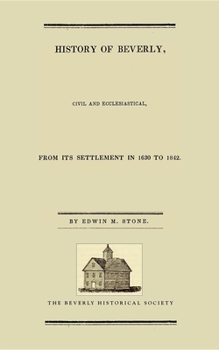 Paperback History of Beverly: Civil and Ecclesiastical from Its Settlement in 1630 to 1842 Book