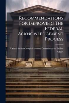 Paperback Recommendations For Improving The Federal Acknowledgement Process Book