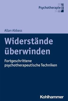 Paperback Widerstande Uberwinden: Fortgeschrittene Psychotherapeutische Techniken [German] Book