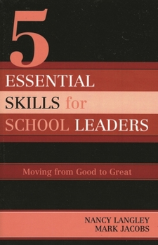Paperback 5 Essential Skills of School Leadership: Moving from Good to Great Book