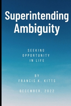 Paperback Superintending Ambiguity: Seeking Opportunity In life Book