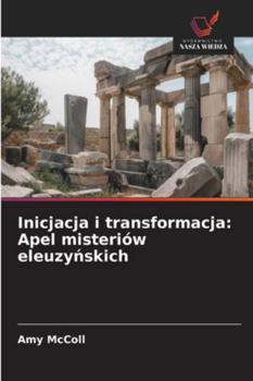 Paperback Inicjacja i transformacja: Apel misteriów eleuzyńskich [Polish] Book