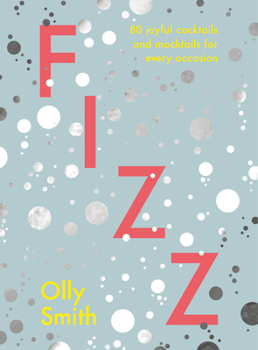 Hardcover Fizz: 80 Joyful Cocktails and Mocktails for Every Occasion Book
