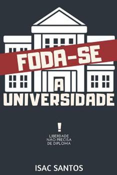 Paperback Foda-Se a Universidade: liberdade não precisa de diploma [Portuguese] Book