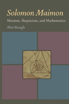 Paperback Solomon Maimon: Monism, Skepticism, and Mathematics Book