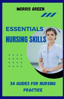 Paperback Essential Nursing Skills: 54 Guides For Nursing Practice Book