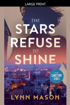 The Stars Refuse to Shine: A thrilling adventure of action, espionage, and romance (The Sandstorm Series)