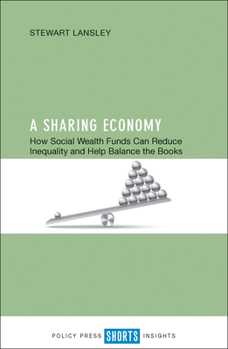 Paperback A Sharing Economy: How Social Wealth Funds Can Reduce Inequality and Help Balance the Books Book
