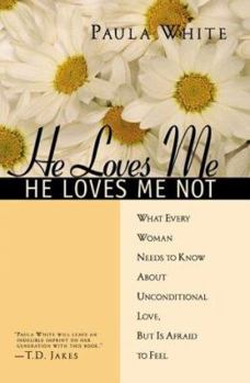 Paperback He Loves Me, He Loves Me Not : What Every Woman Needs to Know About Unconditional Love, but Is Afraid to Feel Book