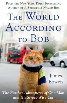 Hardcover The World According to Bob: The Further Adventures of One Man and His Streetwise Cat Book