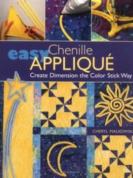 Paperback Easy Chenille Applique: Create Dimension the Color Stick Way Book