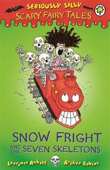 Paperback Seriously Silly: Scary Fairy Tales: Snow Fright and the Seven Skeletons Book