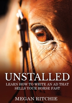 Paperback Unstalled: Learn How To Write An Ad That Sells Your Horse Fast Book