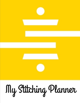 My Stitching Planner: Cross Stitchers Journal | DIY Crafters | Hobbyists | Pattern Lovers | Collectibles | Gift For Crafters | Birthday | Teens | Adults | How To | Needlework Grid Templates