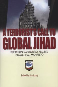 Paperback A Terrorist's Call to Global Jihad: Deciphering Abu Musab al-Suri's Islamic Jihad Manifesto Book