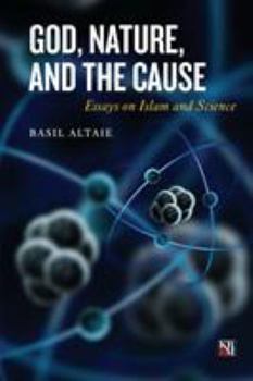 Paperback God, Nature, and the Cause: Essays on Islam and Science Book