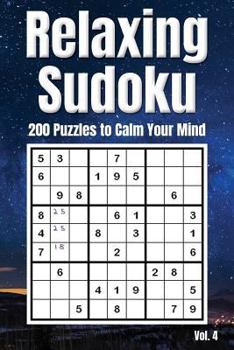 Paperback Relaxing Sudoku - 200 Puzzles to Calm Your Mind Vol. 4: Brain Teaser Number Logic Games (with Instructions and Answer Key) Book