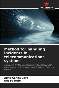 Method for handling incidents in telecommunications systems: A proposal for the identification of business critical environments and problem identification in Telecom systems