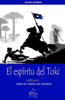 Paperback El Espíritu del Toki: Leftraru, líder de todos los tiempos [Spanish] Book