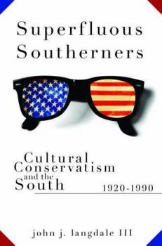 Hardcover Superfluous Southerners: Cultural Conservatism and the South, 1920-1990 Book