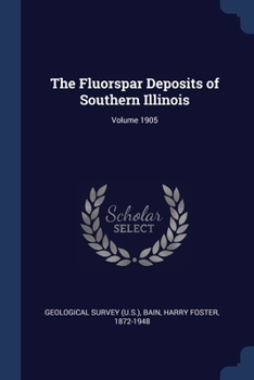 Paperback The Fluorspar Deposits of Southern Illinois; Volume 1905 Book