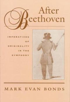 Hardcover After Beethoven: The Imperative of Originality in the Symphony Book