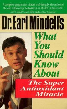 Paperback Dr. Earl Mindell's What You Should Know about the Super Antioxidant Miracle Book