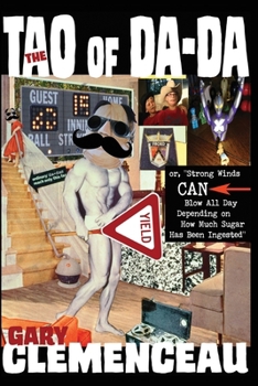 Paperback The TAO of Da-da: or, "Strong Winds CAN Blow All Day Depending on How Much Sugar Has Been Ingested" Book