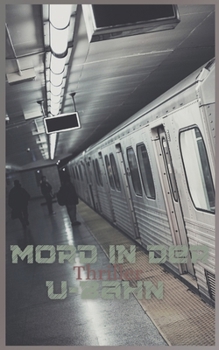 Mord in der U-Bahn (Mord Thriller) (German Edition)