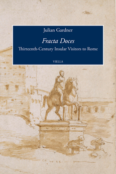 Paperback Fracta Doces: Thirteenth-Century Insular Visitors to Rome Book