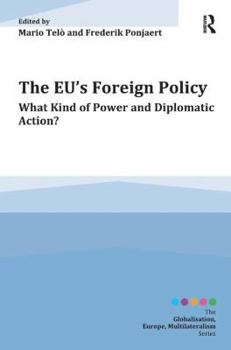 Hardcover The EU's Foreign Policy: What Kind of Power and Diplomatic Action? Book