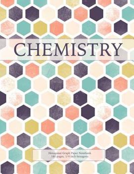 Paperback Chemistry: Hexagonal Graph Paper Notebook, 160 pages, 1/4 inch hexagons Book