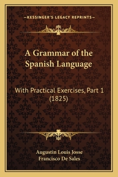 Paperback A Grammar of the Spanish Language: With Practical Exercises, Part 1 (1825) Book