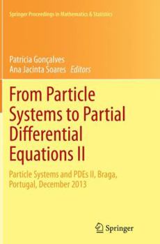 Paperback From Particle Systems to Partial Differential Equations II: Particle Systems and Pdes II, Braga, Portugal, December 2013 Book