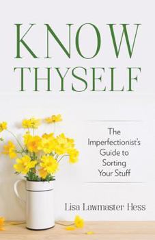 Paperback Know Thyself: The Imperfectionist's Guide to Sorting Your Stuff Book