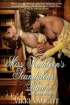 Miss Kathleen's Scandalous Baron - Book #2 of the Honorable Rogue