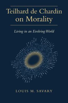 Paperback Teilhard de Chardin on Morality: Living in an Evolving World Book