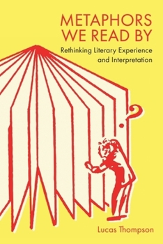 Hardcover Metaphors We Read by: Rethinking Literary Experience and Interpretation Book