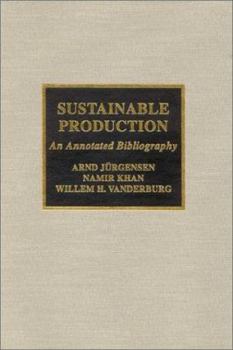 Hardcover Sustainable Production: An Annotated Bibliography Book