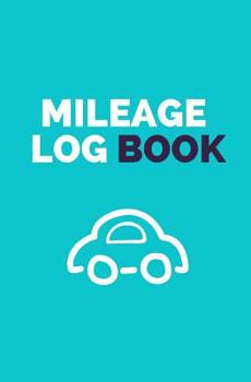 Mileage Log Book: Vehicle Mileage Tracking Log Book for Taxes Business (Volume 3)